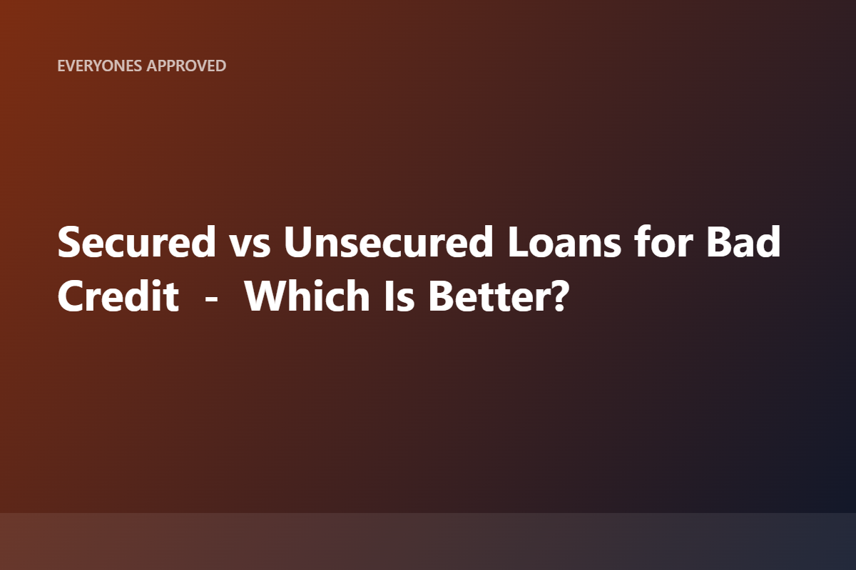 Secured vs Unsecured Loans With Bad Credit: Which Is Right for You?